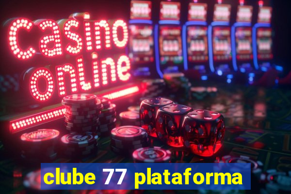 clube 77 plataforma